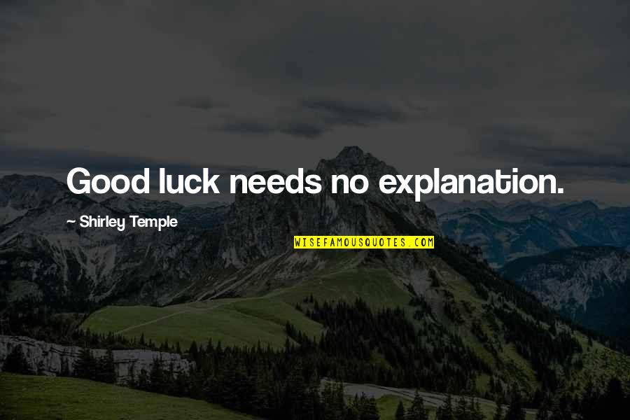 Trajes De Noche Quotes By Shirley Temple: Good luck needs no explanation. Trajes De Noche Quotes By Shirley Temple: Good luck needs no explanation.
