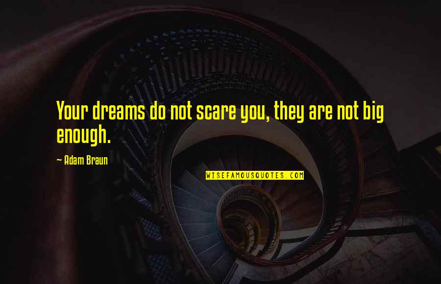 Trajet En Quotes By Adam Braun: Your dreams do not scare you, they are