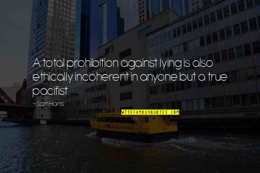 Trajetoria Dos Quotes By Sam Harris: A total prohibition against lying is also ethically