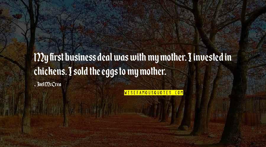 Trajikomik Nedir Quotes By Joel McCrea: My first business deal was with my mother.