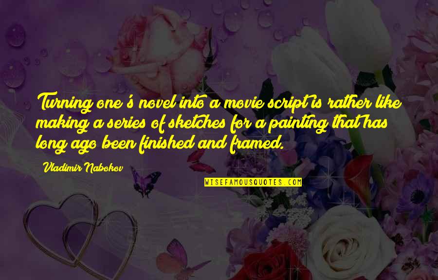 Trajkovic Runner Quotes By Vladimir Nabokov: Turning one's novel into a movie script is