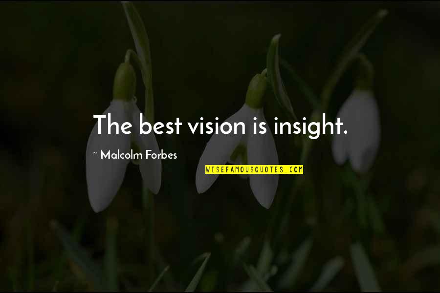 Trajno Brisanje Quotes By Malcolm Forbes: The best vision is insight. Trajno Brisanje Quotes By Malcolm Forbes: The best vision is insight.