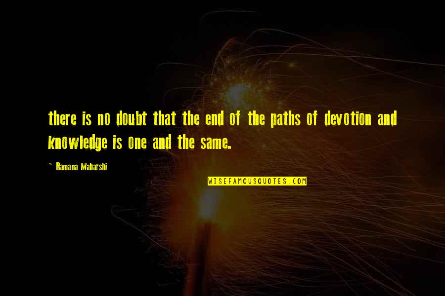 Tralla 3 Quotes By Ramana Maharshi: there is no doubt that the end of
