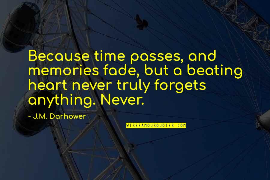 Tralla Quotes By J.M. Darhower: Because time passes, and memories fade, but a Tralla Quotes By J.M. Darhower: Because time passes, and memories fade, but a