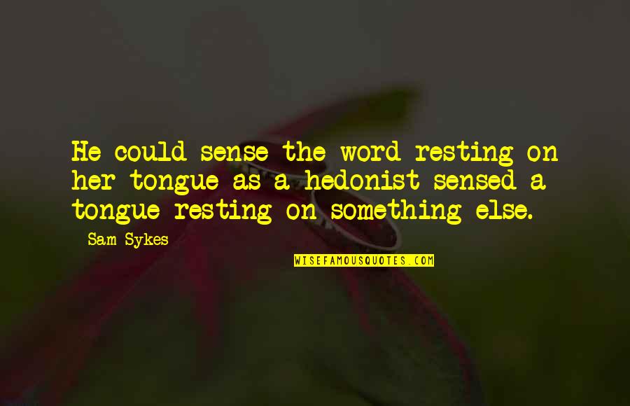 Tralongo Builders Quotes By Sam Sykes: He could sense the word resting on her Tralongo Builders Quotes By Sam Sykes: He could sense the word resting on her