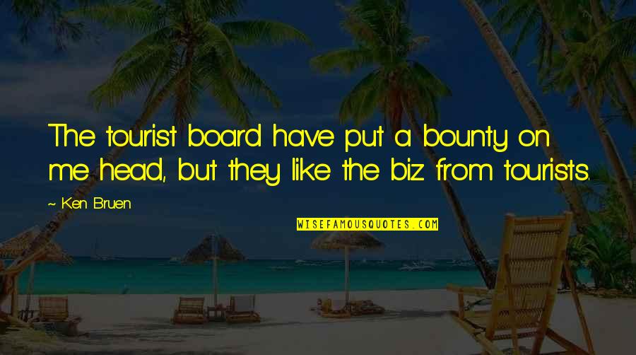 Tramando Ropa Quotes By Ken Bruen: The tourist board have put a bounty on