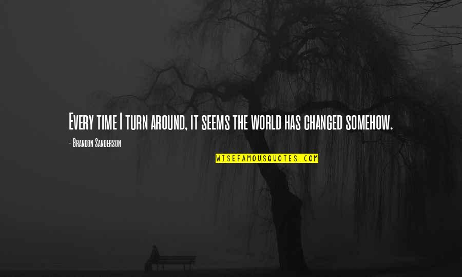 Tramite De Cedula Quotes By Brandon Sanderson: Every time I turn around, it seems the Tramite De Cedula Quotes By Brandon Sanderson: Every time I turn around, it seems the