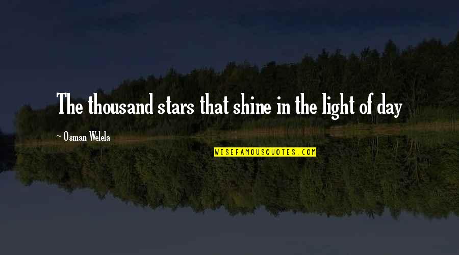 Tramite De Cedula Quotes By Osman Welela: The thousand stars that shine in the light Tramite De Cedula Quotes By Osman Welela: The thousand stars that shine in the light