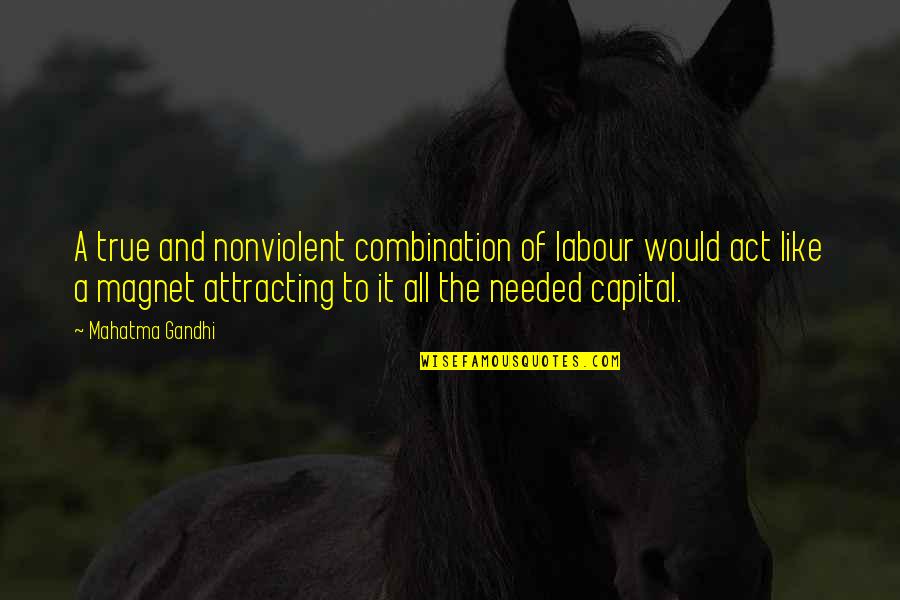Tramite Pasaporte Quotes By Mahatma Gandhi: A true and nonviolent combination of labour would