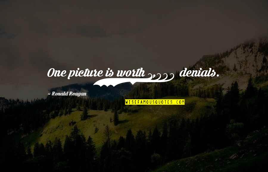 Trammelled Quotes By Ronald Reagan: One picture is worth 1,000 denials. Trammelled Quotes By Ronald Reagan: One picture is worth 1,000 denials.