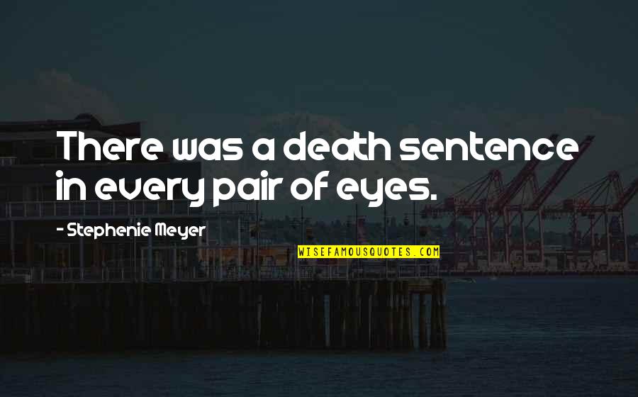 Tramonti Delray Quotes By Stephenie Meyer: There was a death sentence in every pair Tramonti Delray Quotes By Stephenie Meyer: There was a death sentence in every pair