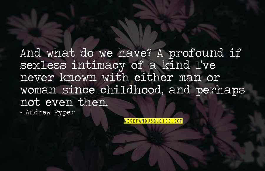 Tramos Asignacion Quotes By Andrew Pyper: And what do we have? A profound if
