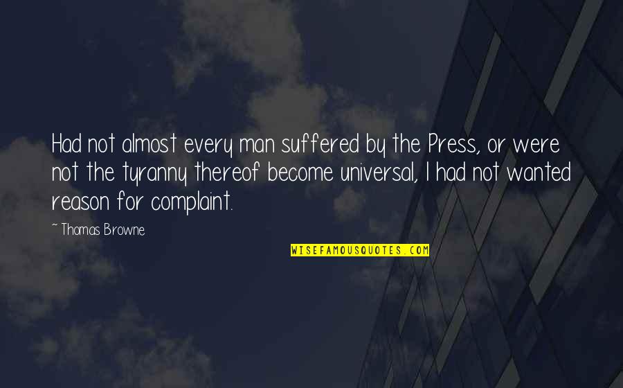 Tramper Quotes By Thomas Browne: Had not almost every man suffered by the Tramper Quotes By Thomas Browne: Had not almost every man suffered by the