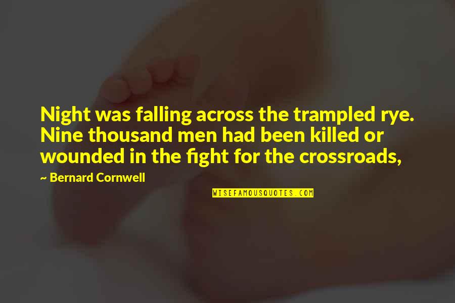 Trampled Quotes By Bernard Cornwell: Night was falling across the trampled rye. Nine