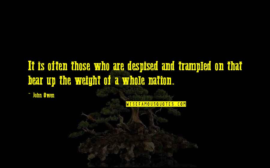 Trampled Quotes By John Owen: It is often those who are despised and