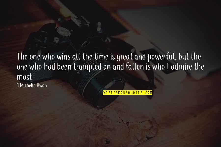 Trampled Quotes By Michelle Kwan: The one who wins all the time is