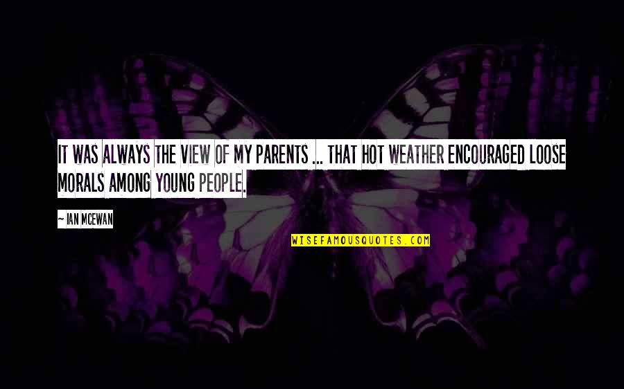 Trampler Sites Quotes By Ian McEwan: It was always the view of my parents Trampler Sites Quotes By Ian McEwan: It was always the view of my parents