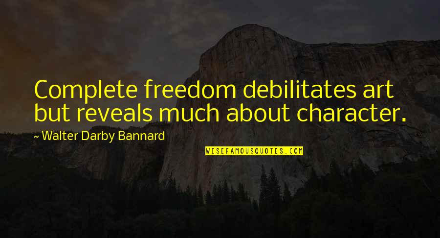 Tramvaj 12 Quotes By Walter Darby Bannard: Complete freedom debilitates art but reveals much about Tramvaj 12 Quotes By Walter Darby Bannard: Complete freedom debilitates art but reveals much about