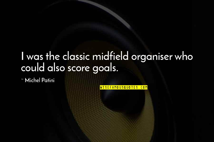 Tramways Quotes By Michel Patini: I was the classic midfield organiser who could