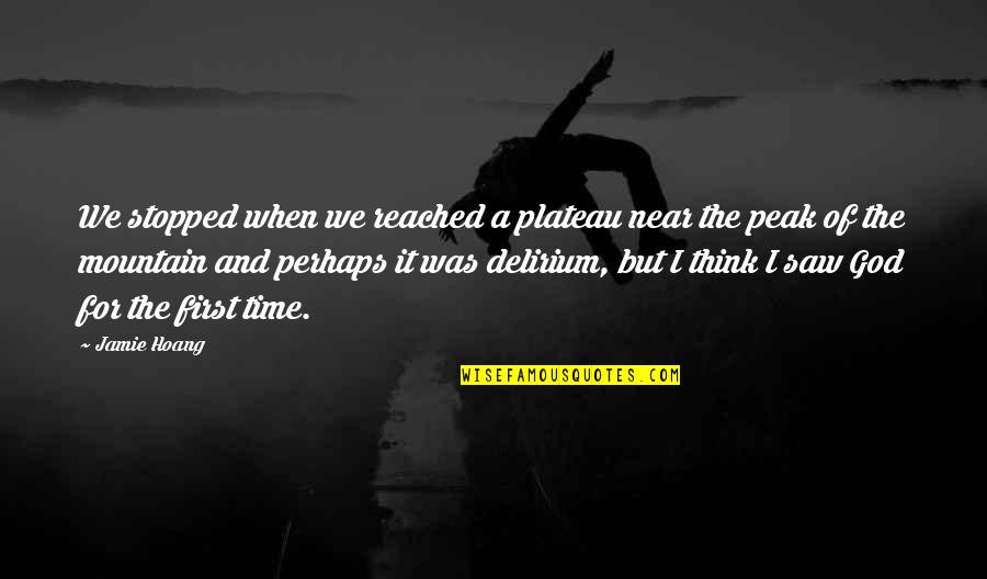 Tramyeuh5kiemvucom Quotes By Jamie Hoang: We stopped when we reached a plateau near Tramyeuh5kiemvucom Quotes By Jamie Hoang: We stopped when we reached a plateau near