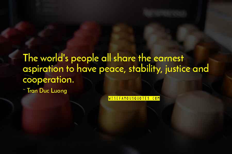 Tran Quotes By Tran Duc Luong: The world's people all share the earnest aspiration