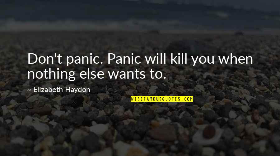 Trancazo C Nico Quotes By Elizabeth Haydon: Don't panic. Panic will kill you when nothing Trancazo C Nico Quotes By Elizabeth Haydon: Don't panic. Panic will kill you when nothing