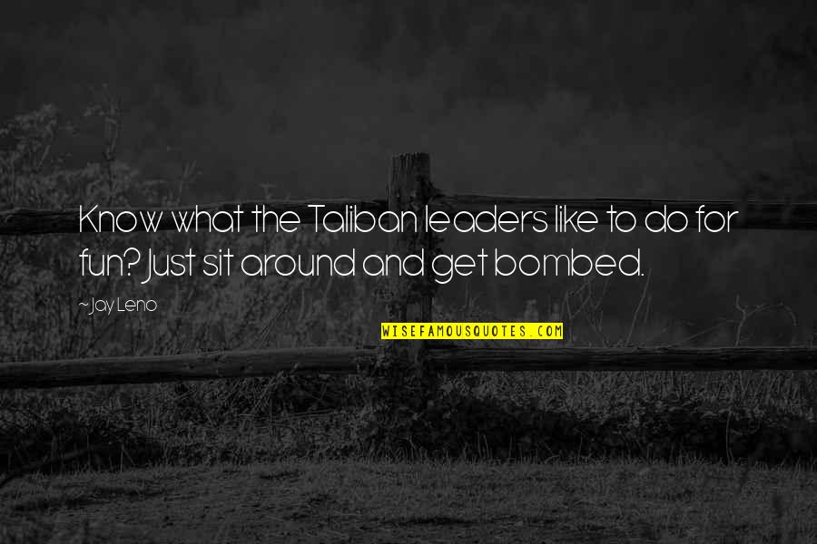 Trancazo English Quotes By Jay Leno: Know what the Taliban leaders like to do