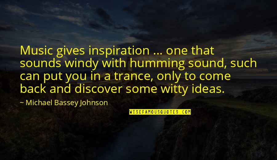 Trance Music Quotes By Michael Bassey Johnson: Music gives inspiration ... one that sounds windy