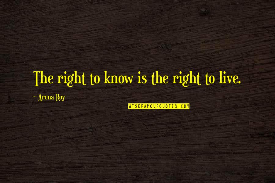 Trances Quotes By Aruna Roy: The right to know is the right to
