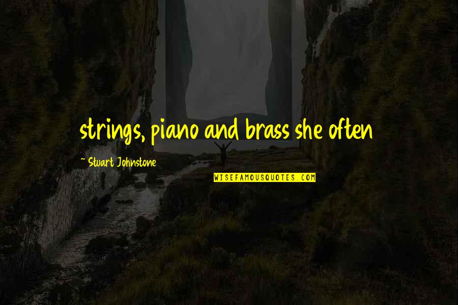 Tranchant Synonyme Quotes By Stuart Johnstone: strings, piano and brass she often Tranchant Synonyme Quotes By Stuart Johnstone: strings, piano and brass she often
