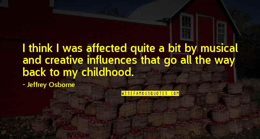 Tranche Cellars Quotes By Jeffrey Osborne: I think I was affected quite a bit Tranche Cellars Quotes By Jeffrey Osborne: I think I was affected quite a bit