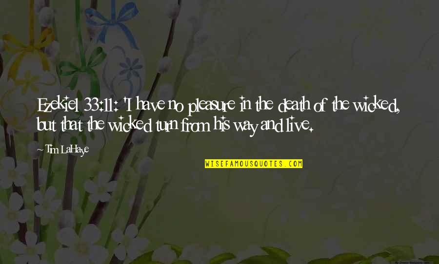 Trandafirii Din Quotes By Tim LaHaye: Ezekiel 33:11: 'I have no pleasure in the Trandafirii Din Quotes By Tim LaHaye: Ezekiel 33:11: 'I have no pleasure in the