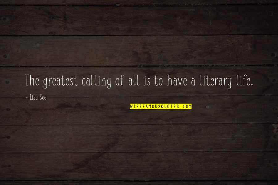 Tranditions Quotes By Lisa See: The greatest calling of all is to have