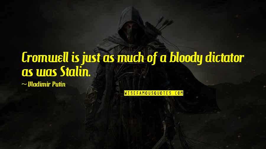 Tranformative Quotes By Vladimir Putin: Cromwell is just as much of a bloody