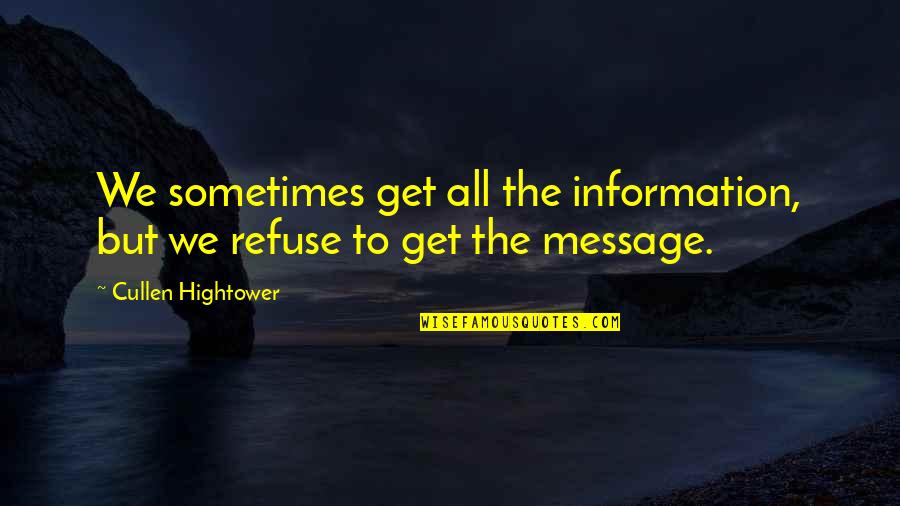 Trange Quotes By Cullen Hightower: We sometimes get all the information, but we