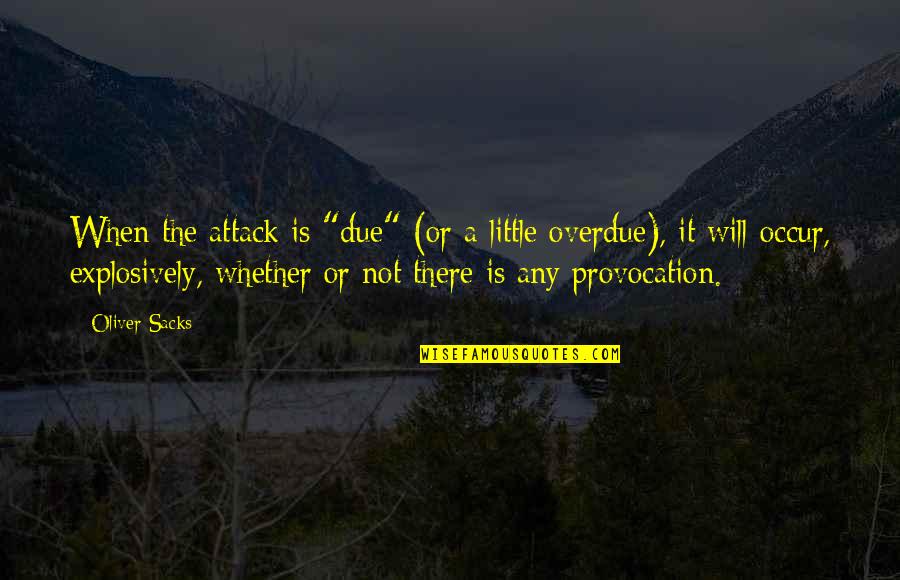 Trangia Triangle Quotes By Oliver Sacks: When the attack is "due" (or a little