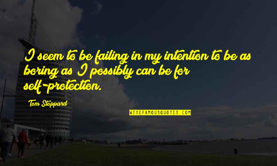 Tranont Health Quotes By Tom Stoppard: I seem to be failing in my intention