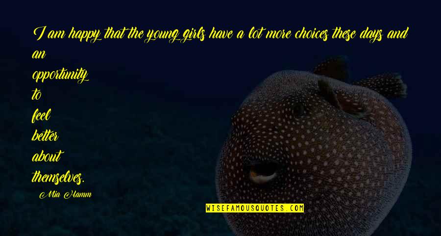 Tranont Scam Quotes By Mia Hamm: I am happy that the young girls have Tranont Scam Quotes By Mia Hamm: I am happy that the young girls have
