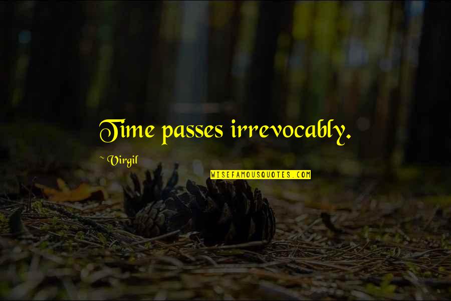 Tranquility And Nature Quotes By Virgil: Time passes irrevocably. Tranquility And Nature Quotes By Virgil: Time passes irrevocably.