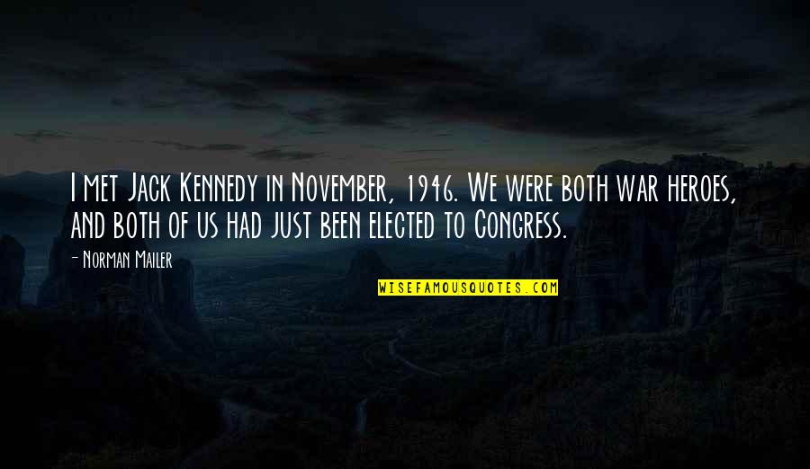 Tranquilizantes Drogas Quotes By Norman Mailer: I met Jack Kennedy in November, 1946. We