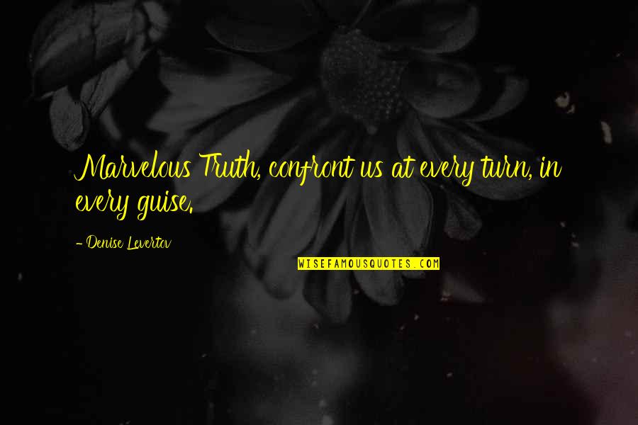 Tranquilizantes En Quotes By Denise Levertov: Marvelous Truth, confront us at every turn, in Tranquilizantes En Quotes By Denise Levertov: Marvelous Truth, confront us at every turn, in