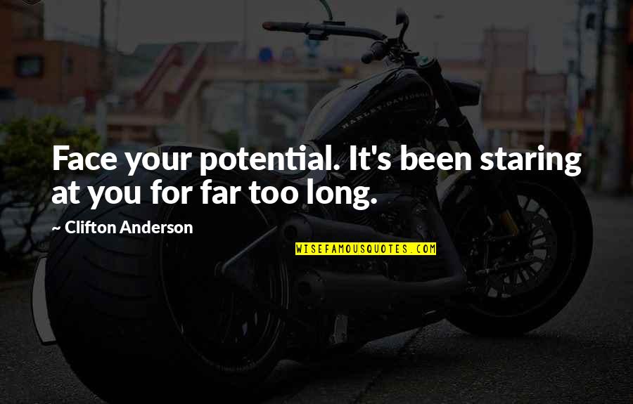 Tranquilizarme Quotes By Clifton Anderson: Face your potential. It's been staring at you