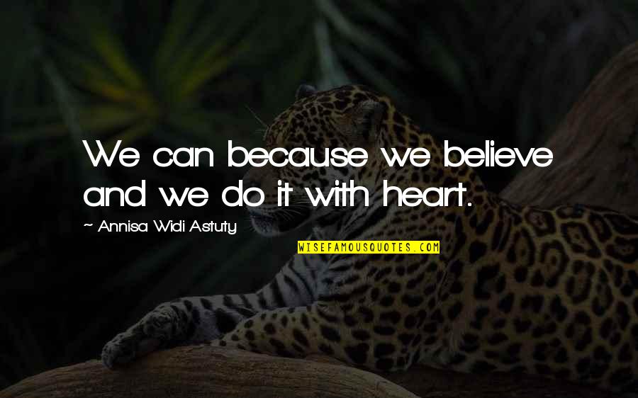 Tranquilized Gorilla Quotes By Annisa Widi Astuty: We can because we believe and we do