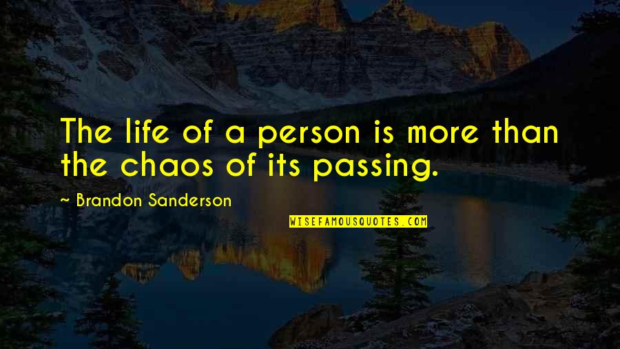 Tranquilizes Quotes By Brandon Sanderson: The life of a person is more than