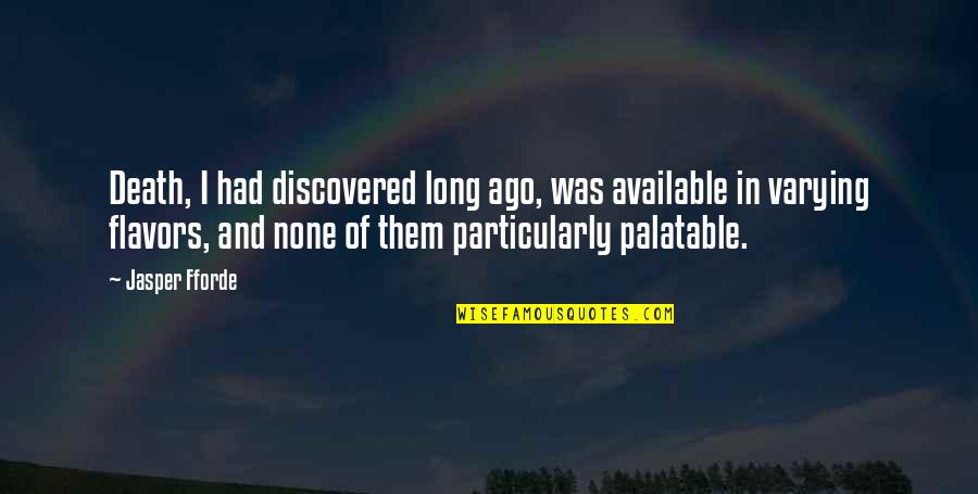Tranquille Kinney Quotes By Jasper Fforde: Death, I had discovered long ago, was available