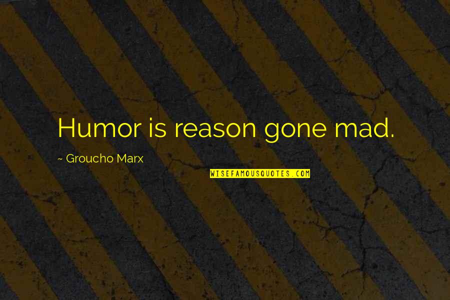 Tranquillising Drug Quotes By Groucho Marx: Humor is reason gone mad. Tranquillising Drug Quotes By Groucho Marx: Humor is reason gone mad.