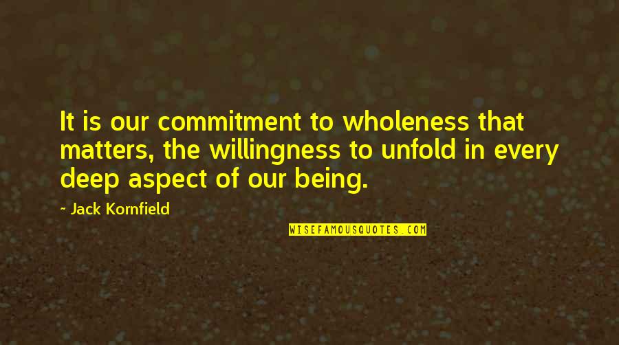 Tranquillising Quotes By Jack Kornfield: It is our commitment to wholeness that matters,