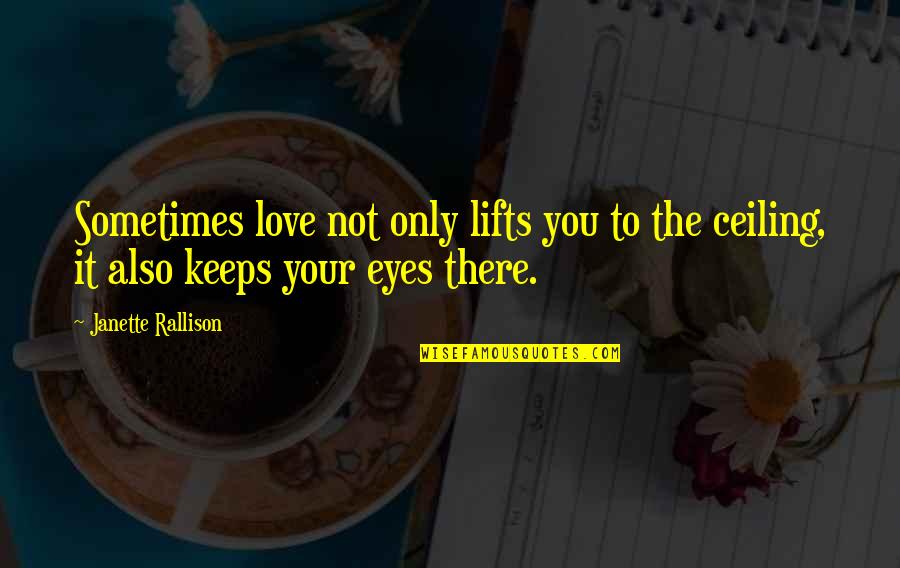 Tranquillising Quotes By Janette Rallison: Sometimes love not only lifts you to the
