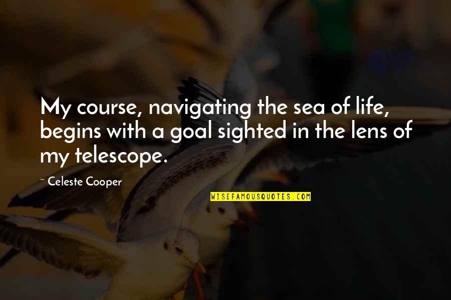 Trans America Quotes By Celeste Cooper: My course, navigating the sea of life, begins