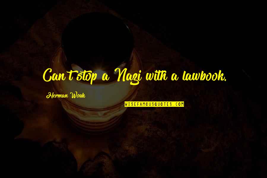 Transacciones Comerciales Quotes By Herman Wouk: Can't stop a Nazi with a lawbook. Transacciones Comerciales Quotes By Herman Wouk: Can't stop a Nazi with a lawbook.